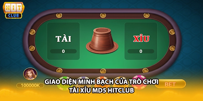 Giao diện minh bạch của trò chơi tài xỉu MD5 HITCLUB 